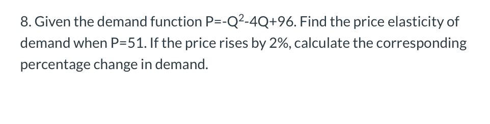 Solved 8. Given The Demand Function P=-Q2-4Q+96. Find The | Chegg.com