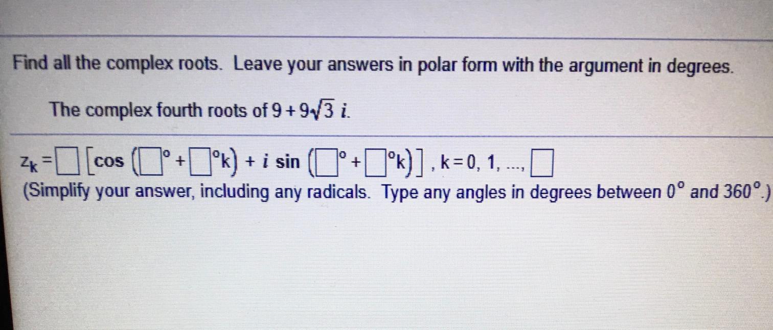Solved Find all the complex roots. Leave your answers in | Chegg.com