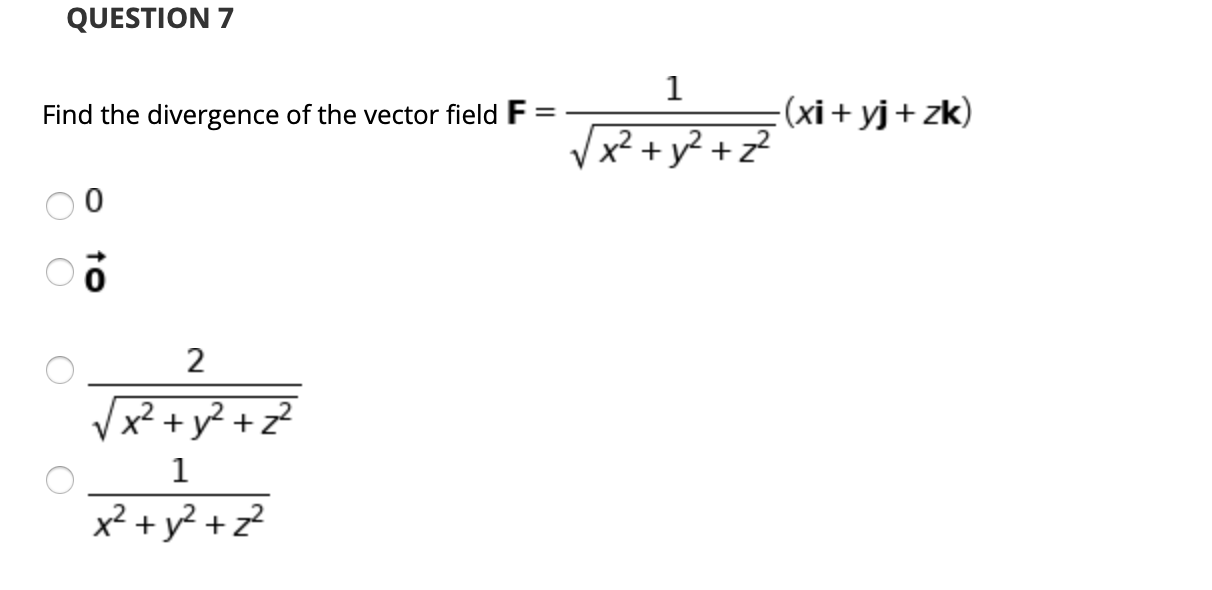Solved QUESTION 7 Find the divergence of the vector field F | Chegg.com