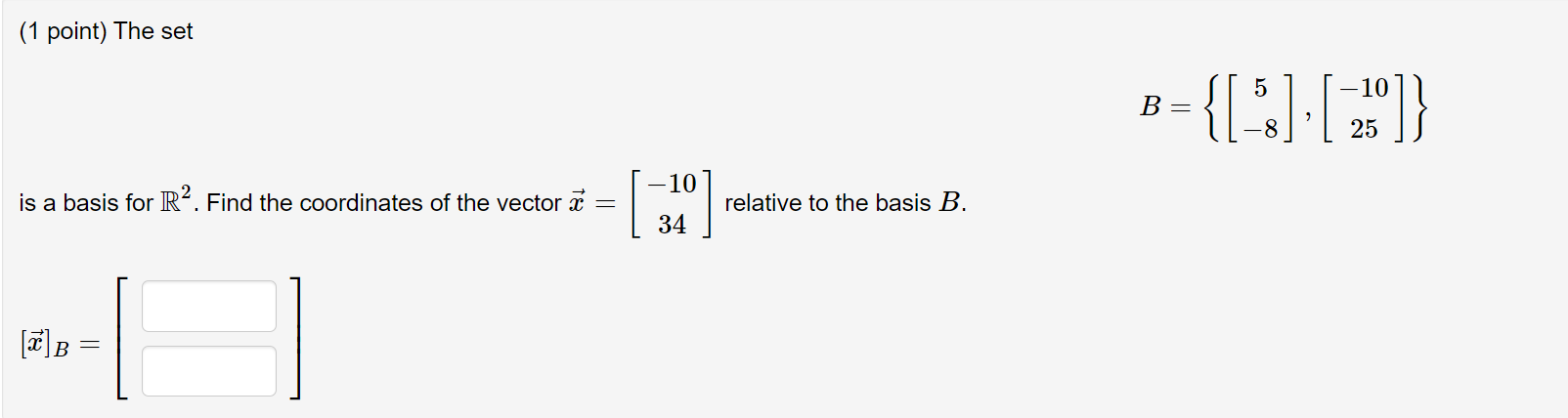 Solved (1 point) The set 5 -10 B={[%] [9] = 8 25 -10 is a | Chegg.com