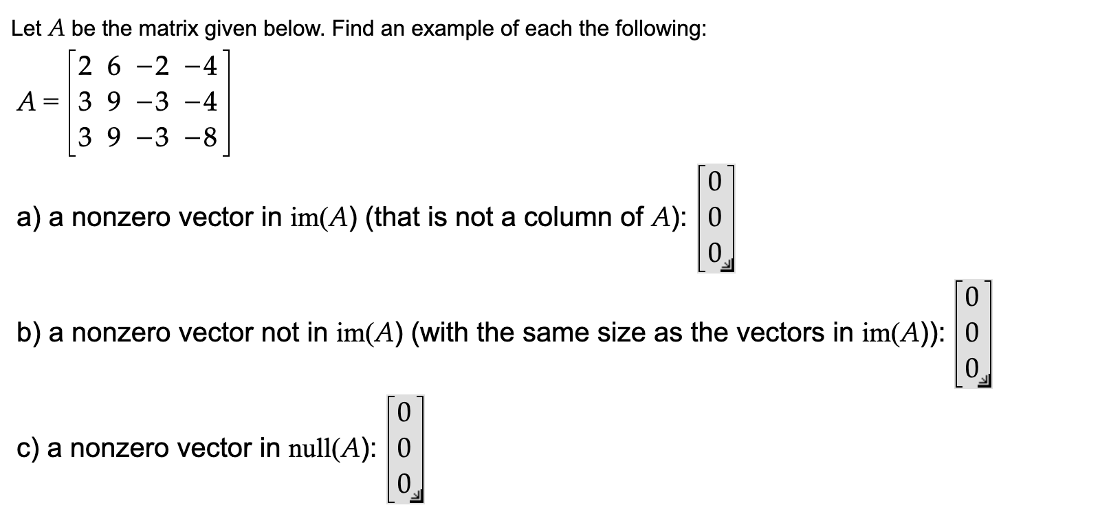 Solved Let A be the matrix given below. Find an example of | Chegg.com