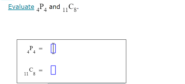 Solved Evaluate ?4P4 ﻿and ?11C8.?4P4= ஹू ﻿?11C8= | Chegg.com