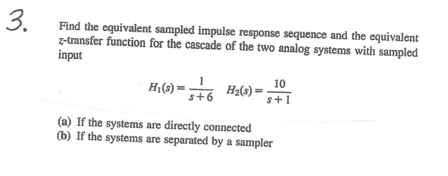Solved 3. Find the equivalent sampled impulse response | Chegg.com