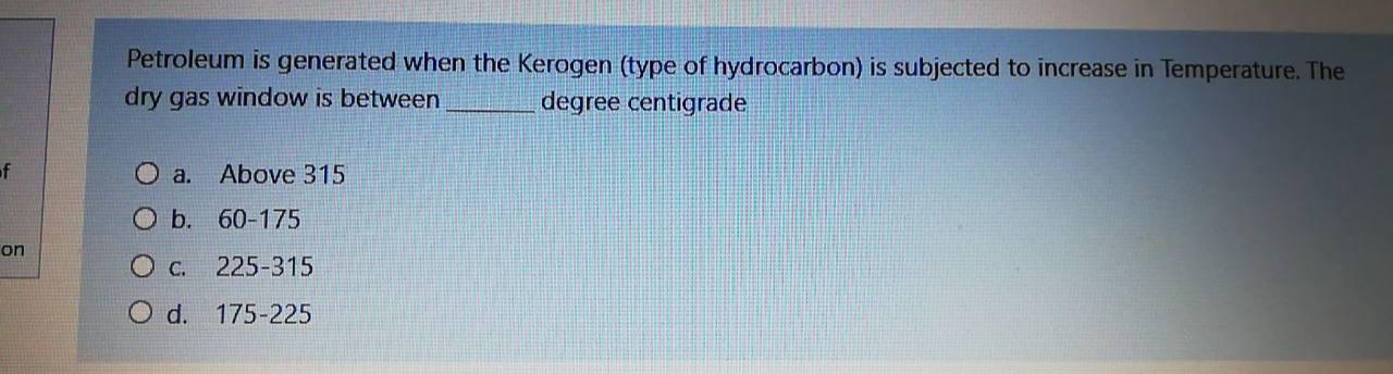 Solved Petroleum is generated when the Kerogen (type of | Chegg.com