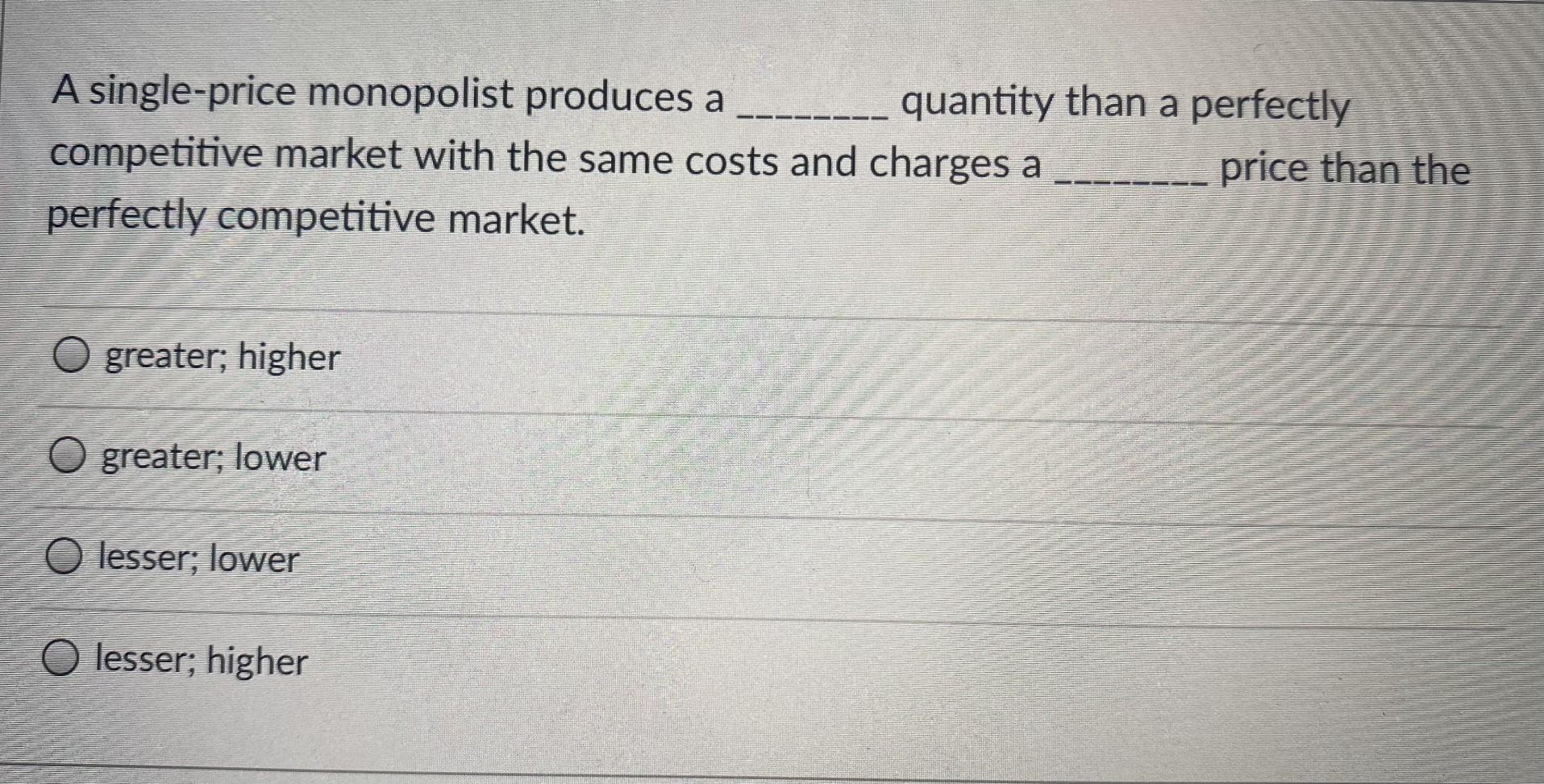 Solved A Single-price Monopolist Produces A _____ Quantity | Chegg.com