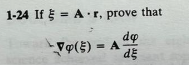Solved 1−24 If ξ=A⋅r, prove that ∇φ(ξ)=Adξdφ | Chegg.com