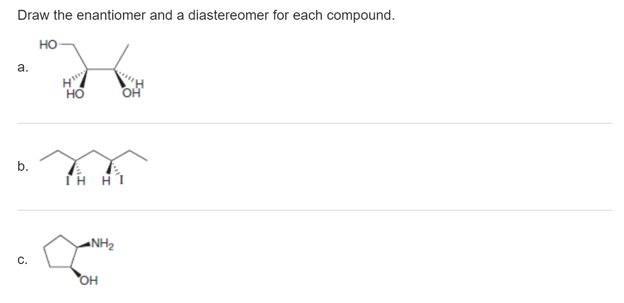 Solved Draw the enantiomer and a diastereomer for each