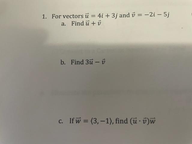 Solved 1. For vectors u=4i+3j and v=−2i−5j a. Find u+v b. | Chegg.com