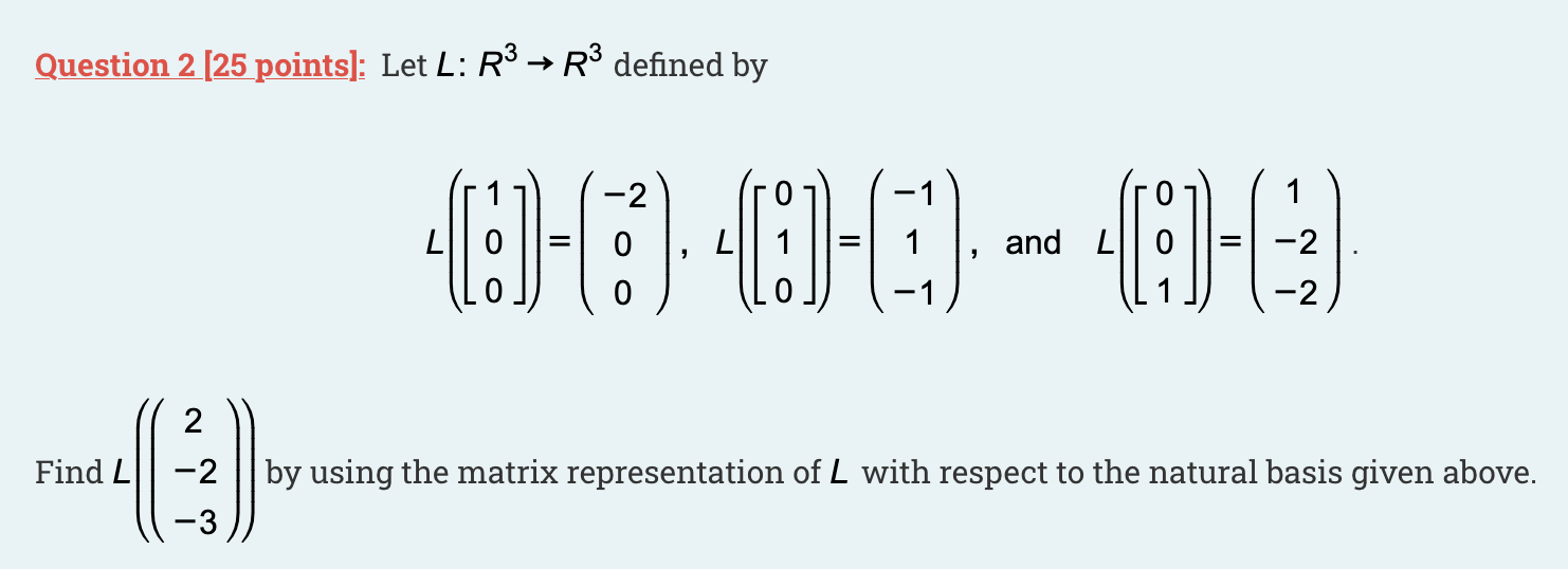 Solved Question 2 [25 points]: Let L: R3 → R3 defined by -2 | Chegg.com