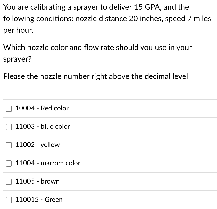 Solved You are calibrating a sprayer to deliver 15GPA, and