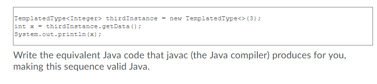 TemplatedType thirdInstance = new TemplatedType (3); | Chegg.com