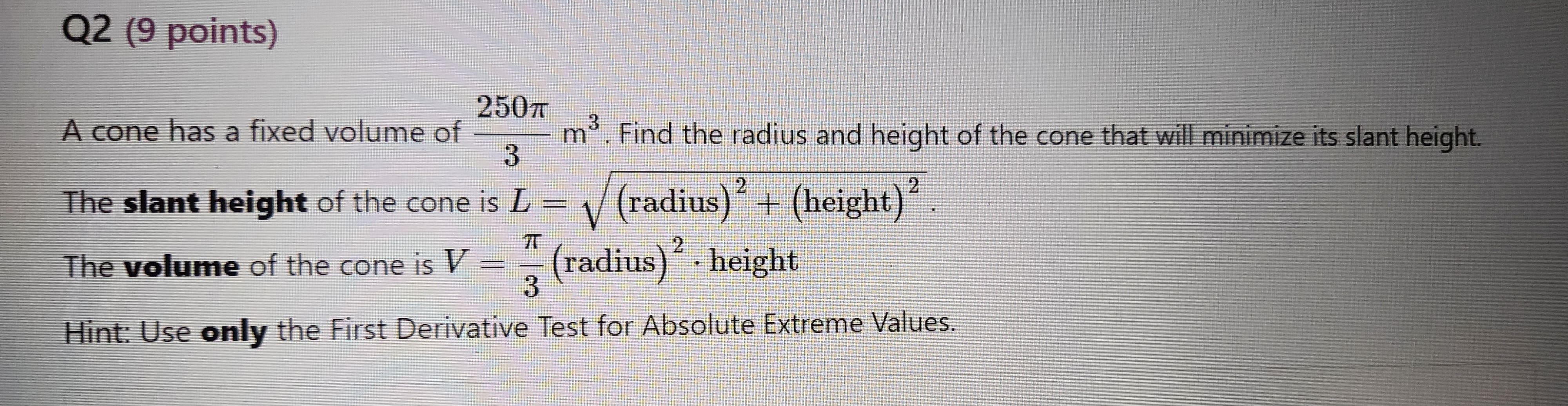 Solved Q2 (9 points) A cone has a fixed volume of (250 | Chegg.com