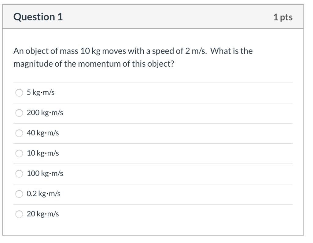 Solved Question 1 1 Pts An Object Of Mass 10 Kg Moves With A