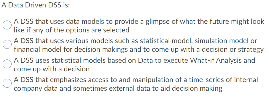 Solved A Data Driven DSS is: A DSS that uses data models to | Chegg.com