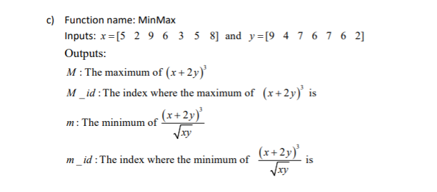 Solved c) Function name: Min Max Inputs: x = [5 2 9 6 3 5 8] | Chegg.com