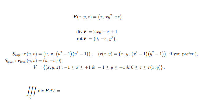 \[ \begin{array}{c} \boldsymbol{F}(x, y, z)=\left(x, x y^{2}, x z\right) \\ \operatorname{div} \boldsymbol{F}=2 x y+x+1 \\ \o