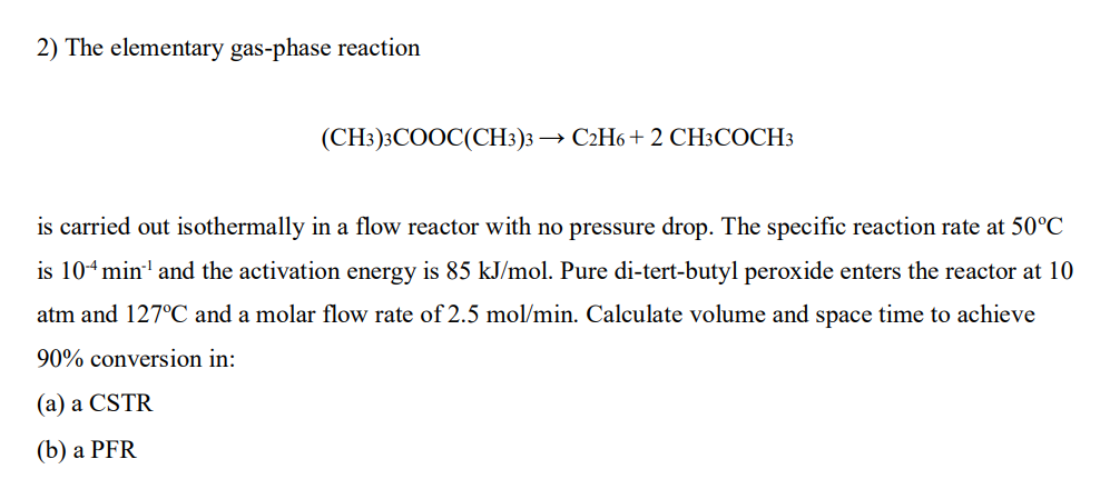 2) The elementary gas-phase reaction
\[
\left(\mathrm{CH}_{3}\right)_{3} \mathrm{COOC}\left(\mathrm{CH}_{3}\right)_{3} \right