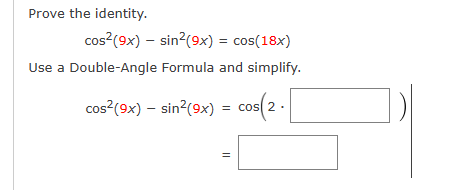 Solved Prove the identity.cos2(9x)-sin2(9x)=cos(18x)Use a | Chegg.com