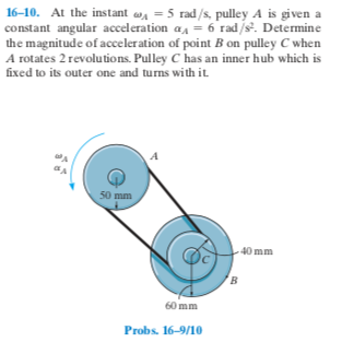 Solved 16-10. At the instant = 5 rad's pulley A is given a | Chegg.com