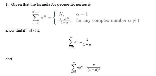 Solved 1. Given that the formula for geometric series is N-1 | Chegg.com