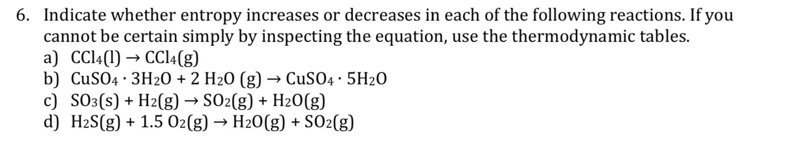 Solved 6. Indicate whether entropy increases or decreases in | Chegg.com