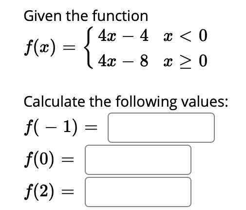 Solved Given the function f(x) = ſ 4x – 4 x 0 | Chegg.com