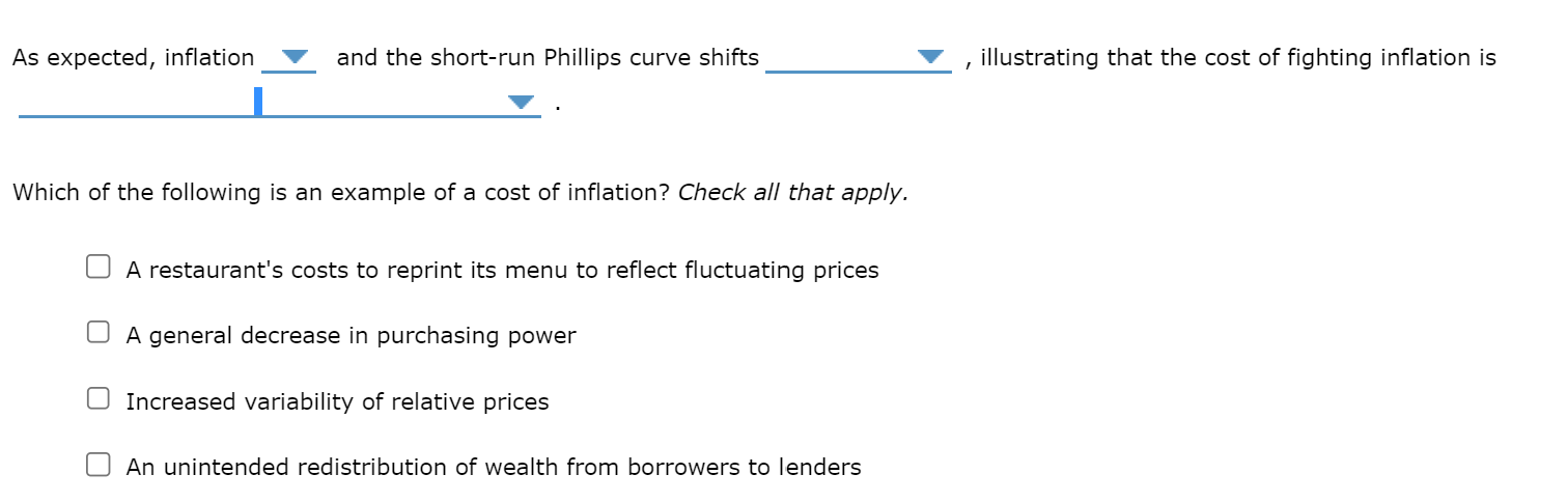 As expected, inflation and the short-run Phillips curve shifts
, illustrating that the cost of fighting inflation is
Which of