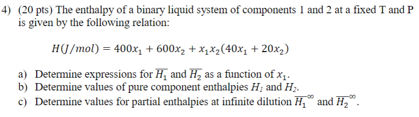 Solved 4) (20 pts) The enthalpy of a binary liquid system of | Chegg.com