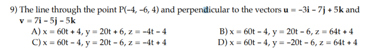 Solved 9) The line through the point P(−4,−6,4) and | Chegg.com