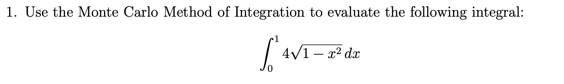 Solved 1. Use the Monte Carlo Method of Integration to | Chegg.com