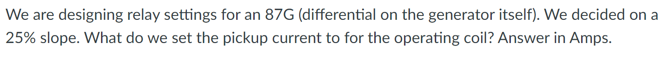 Solved We are designing relay settings for an 87G | Chegg.com