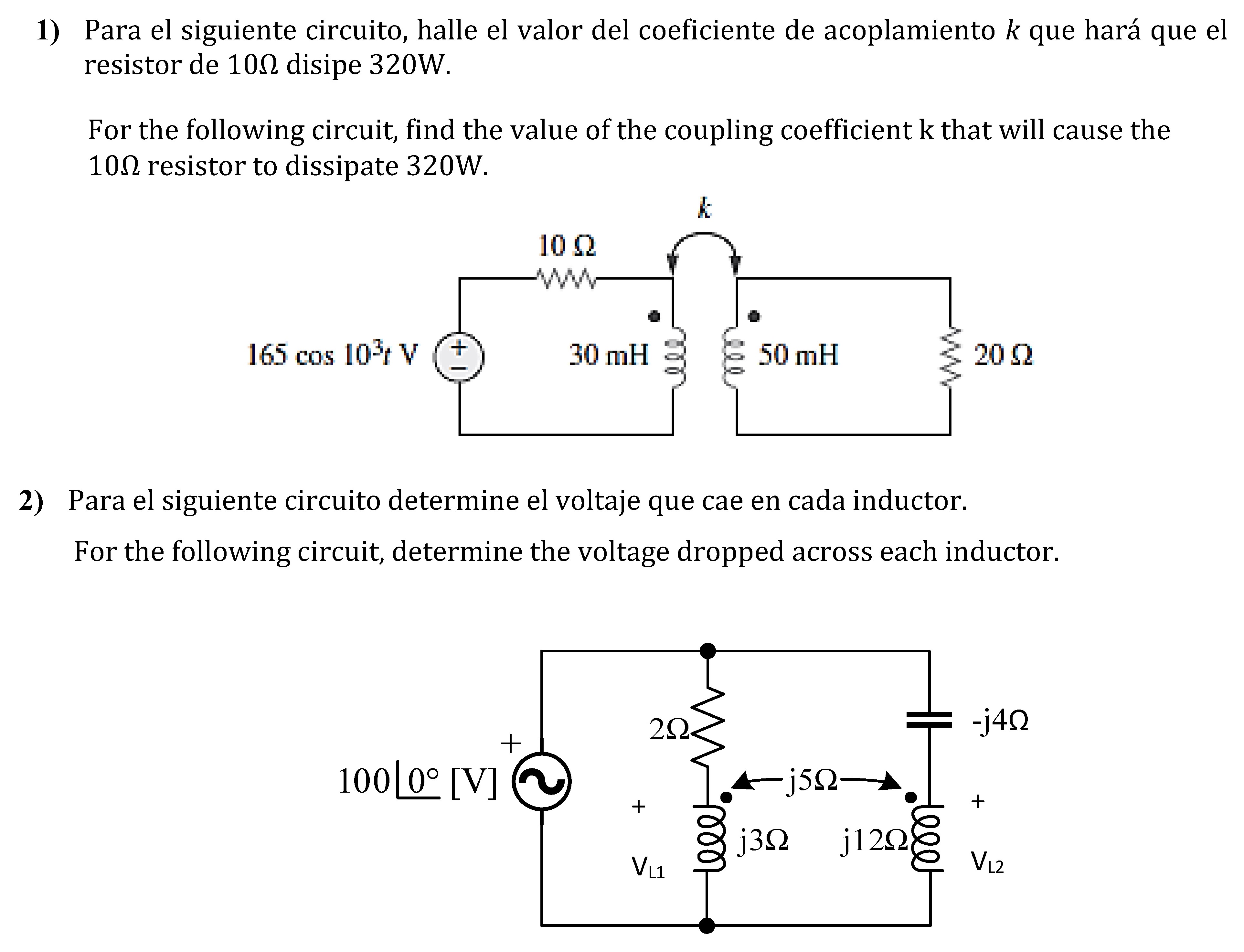 1) Para el siguiente circuito, halle el valor del coeficiente de acoplamiento \( k \) que hará que el resistor de \( 10 \Omeg