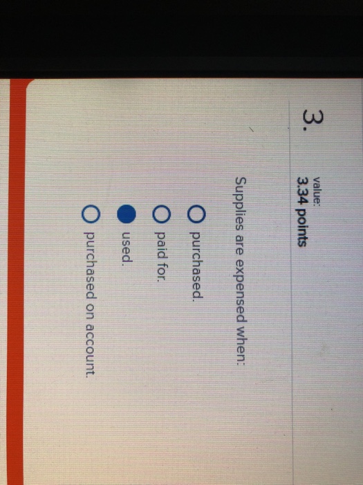 Solved value 3.34 points Supplies are expensed when O