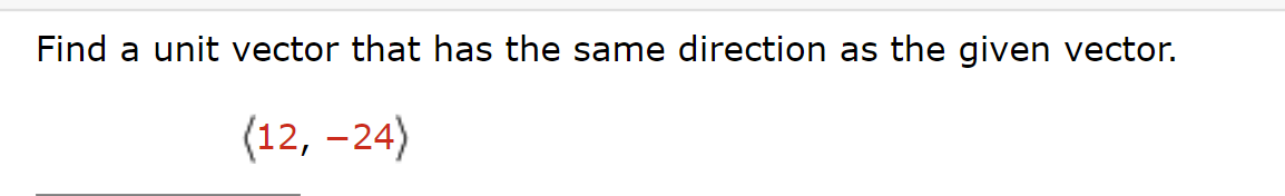 Solved Find a unit vector that has the same direction as the | Chegg.com