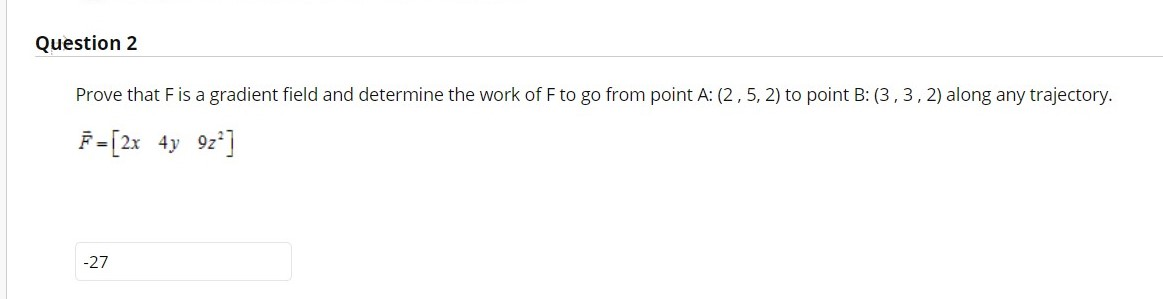 Solved Question 2 Prove that Fis a gradient field and | Chegg.com