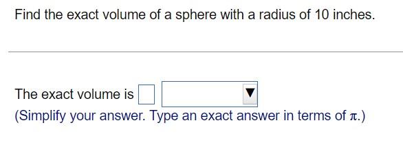 Solved Find the exact volume of a sphere with a radius of 10 | Chegg.com