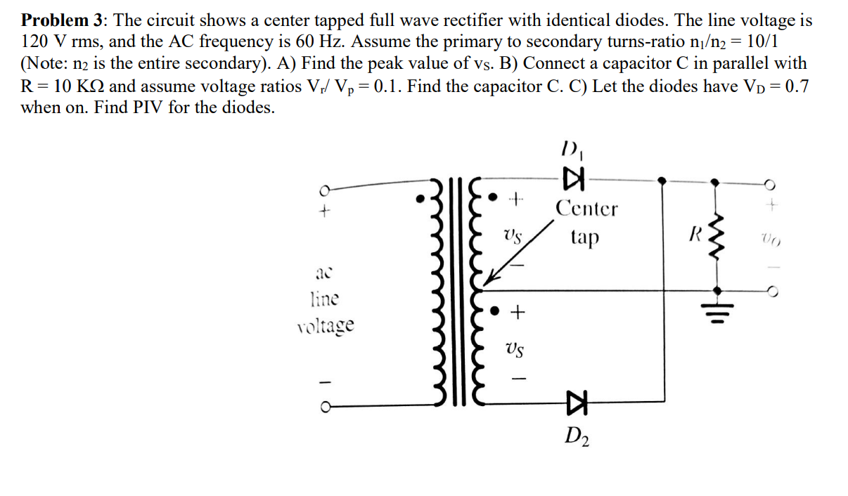 Solved Problem 3: The Circuit Shows A Center Tapped Full | Chegg.com