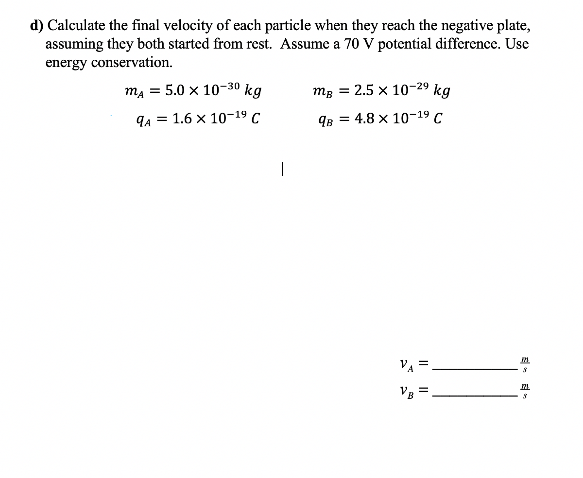 Solved d) Calculate the final velocity of each particle when
