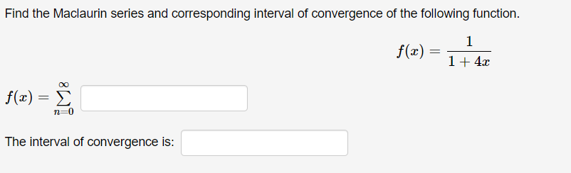 Solved Find the Maclaurin series and corresponding interval | Chegg.com