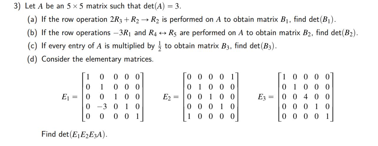 Solved 3) Let A be an 5×5 matrix such that det(A)=3. (a) If | Chegg.com