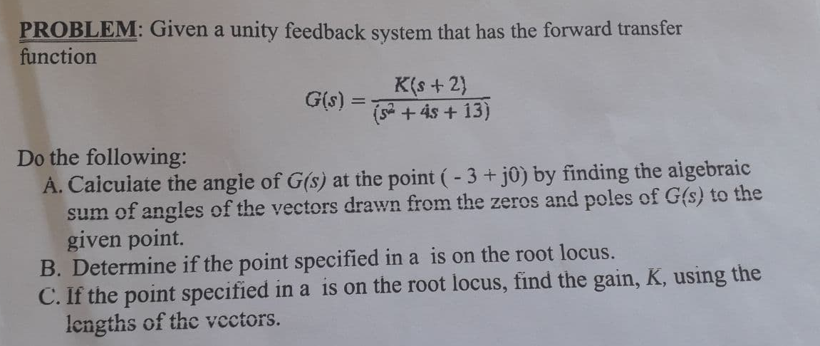 Solved PROBLEM: Given A Unity Feedback System That Has The | Chegg.com