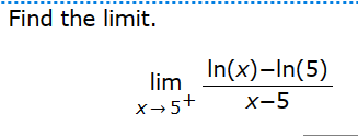 Solved Find the limit. limx→5+x−5ln(x)−ln(5) | Chegg.com