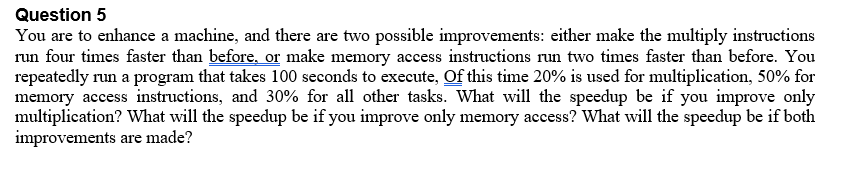 Solved Question 5 You are to enhance a machine, and there | Chegg.com