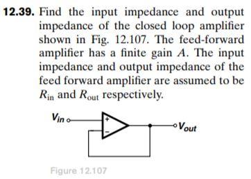 Solved 12.39. Find the input impedance and output impedance | Chegg.com