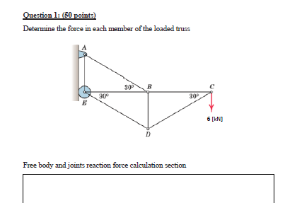 Solved Question 1: (50 Points) Determine The Force In Each | Chegg.com