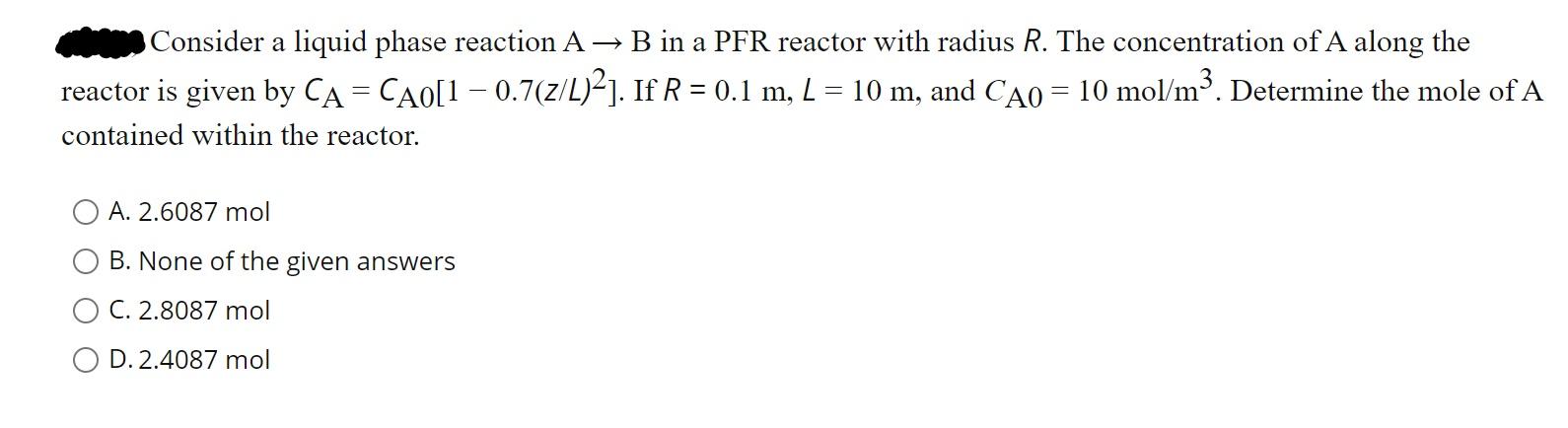 Solved Consider a liquid phase reaction AB in a PFR reactor | Chegg.com
