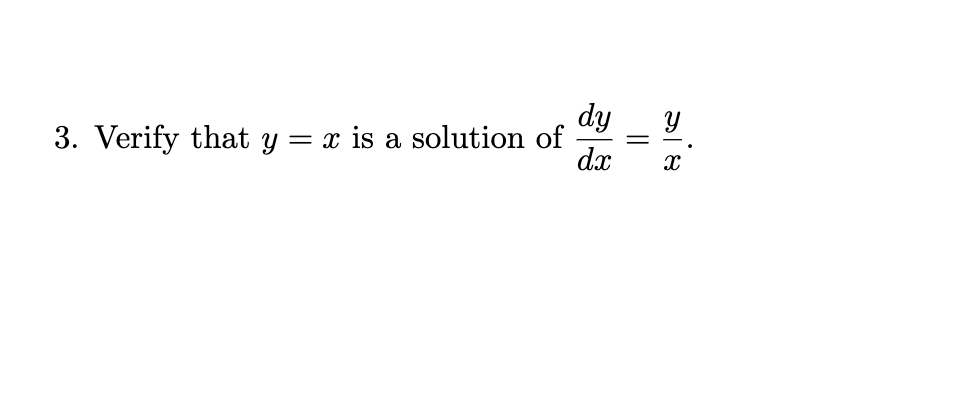 Solved 3. Verify that y=x is a solution of dxdy=xy. | Chegg.com