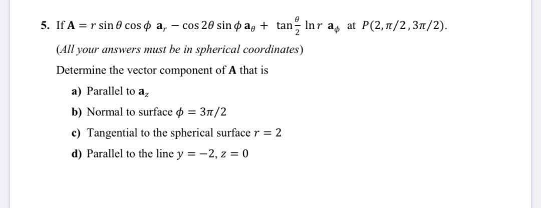 Solved 5. If A = r sin cos o a, - cos 20 sin ag + tan Inr ap | Chegg.com