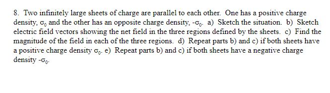 Solved 8. Two Infinitely Large Sheets Of Charge Are Parallel | Chegg.com