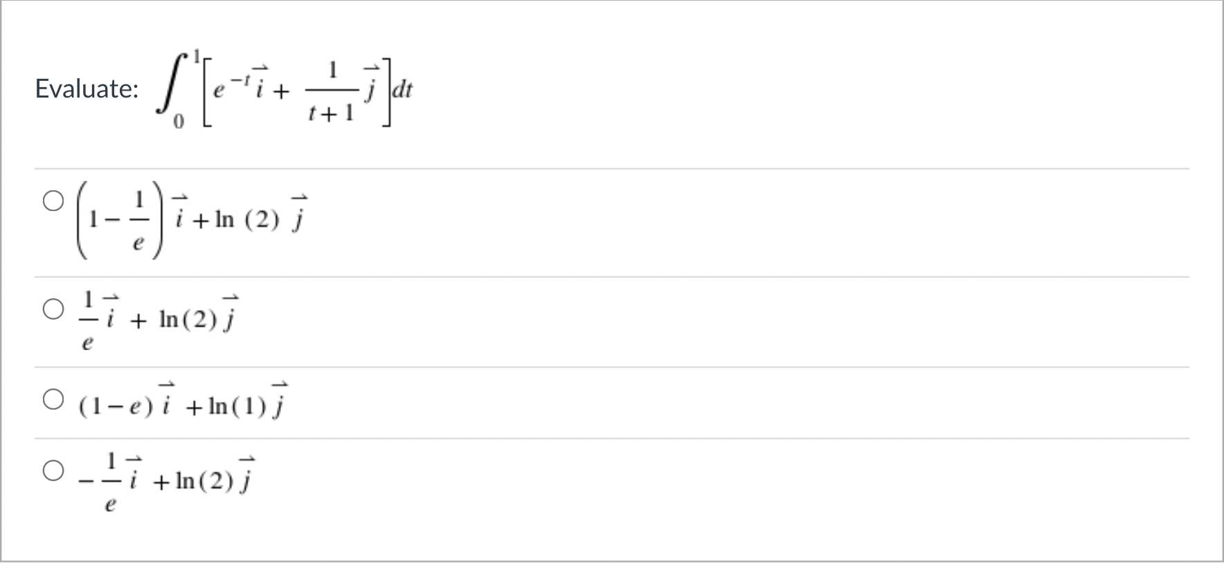 Solved luate: ∫01[e−ti+t+11j]dt (1−e1)i+ln(2)j e1i+ln(2)j | Chegg.com